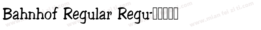 Bahnhof Regular Regu字体转换
